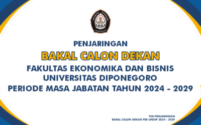 Penjaringan Bakal Calon Dekan FEB UNDIP Periode Masa Jabatan Tahun 2024-2029