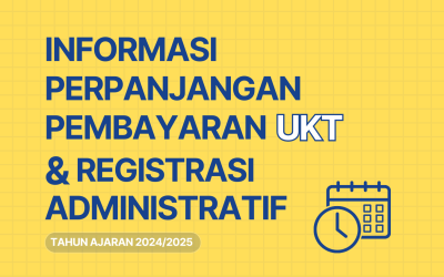 Informasi Terkait Masa Perpanjangan Pembayaran UKT dan Akademik Semester Gasal Tahun 2024/2025